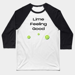 Lime feeling good fruit pun Baseball T-Shirt